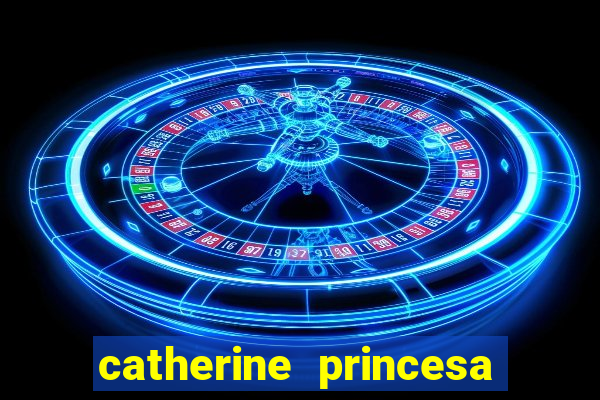 catherine princesa de gales